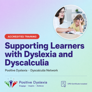 Supporting Learners with dyslexia and Dyscalculia